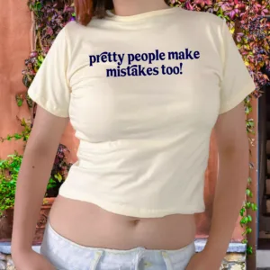 Pretty People Make Mistakes Too!